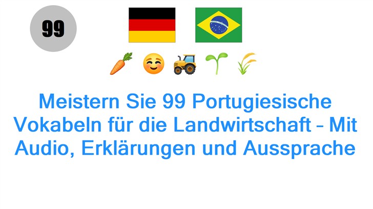 Meistern Sie 99 Portugiesische Vokabeln für die Landwirtschaft – Mit Audio, Erklärungen und Aussprache